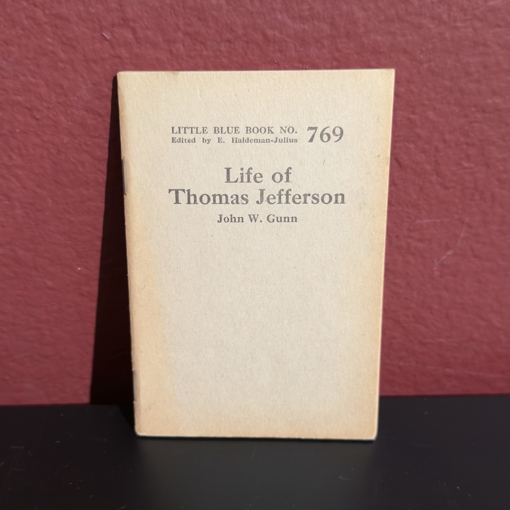 Life of Thomas Jefferson Little Blue Book No 769 John W Gunn 1924 Biography